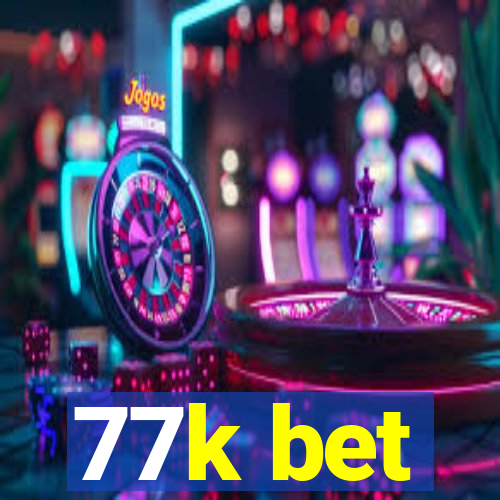 77k bet